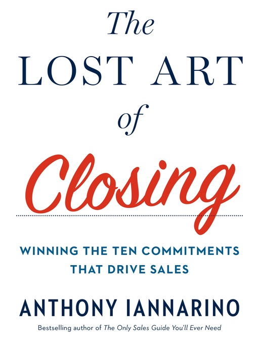 Title details for The Lost Art of Closing by Anthony Iannarino - Available